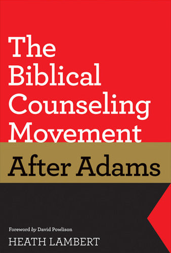 The Biblical Counseling Movement After Adams Lambert, Heath cover image (1018237452335)