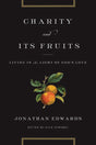 Charity and Its Fruits: Living in the Light of God's Love By Jonathan Edwards cover image (1018238828591)