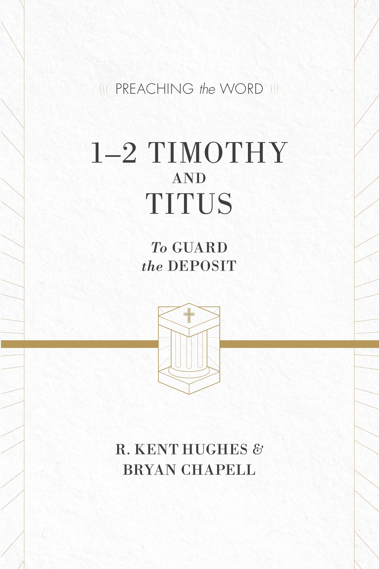 1 & 2 Timothy and Titus: To Guard the Deposit (Preaching the Word) Chapell, Bryan cover image (1018239451183)