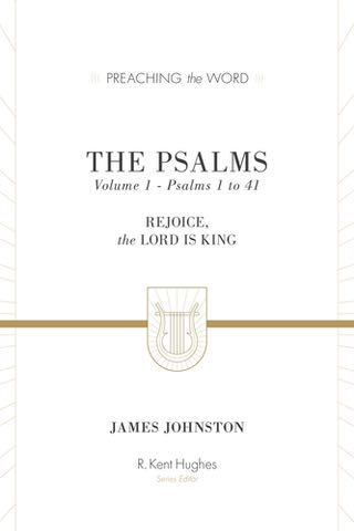 The Psalms, Volume 1: Rejoice, the Lord Is King (Preaching the Word) Johnston, James cover image (1018244071471)