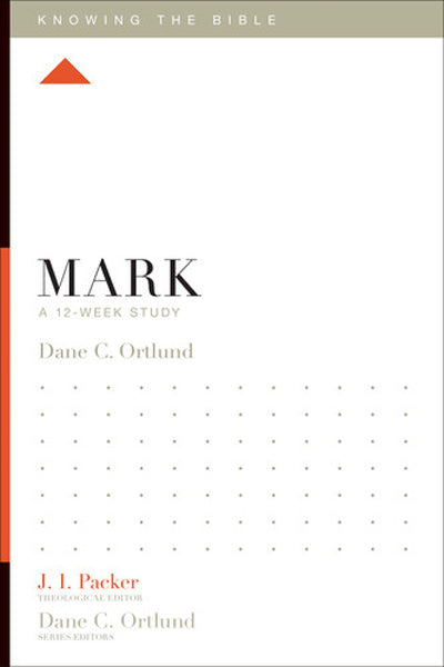 Mark: A 12-Week Study (Knowing the Bible) Ortlund, Dane C. cover image (1018244137007)