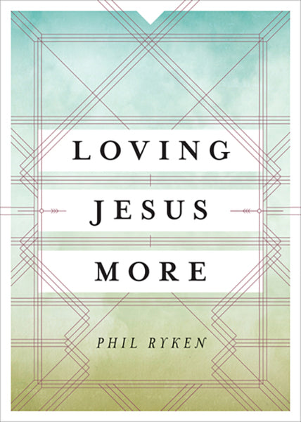 Loving Jesus More Ryken, Philip Graham cover image (1018244464687)