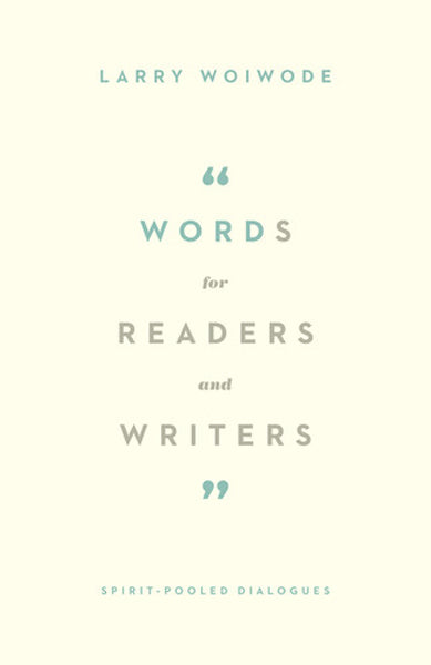 Words for Readers and Writers: Spirit-Pooled Dialogues Woiwode, Larry cover image (1018246397999)