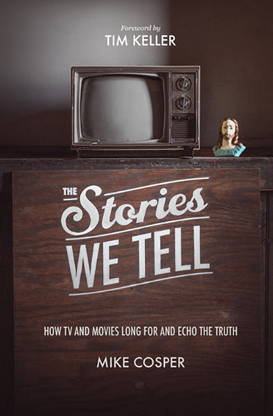 The Stories We Tell: How TV and Movies Long for and Echo the Truth (Cultural Renewal) Cosper, Mike cover image (1018250461231)