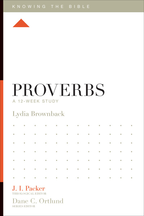 Proverbs: A 12-Week Study (Knowing the Bible) (1018255573039)