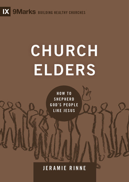 Church Elders: How to Shepherd God's People Like Jesus By Jeramie Rinne cover image