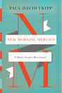 New Morning Mercies: A Daily Gospel Devotional Tripp, Paul David cover image (1018258948143)