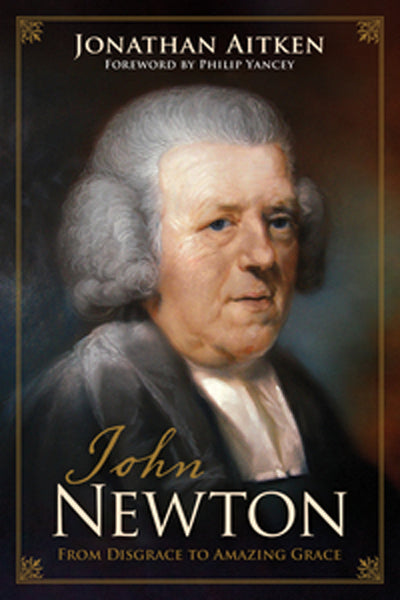 John Newton: From Disgrace to Amazing Grace By Jonathan Aitken cover image