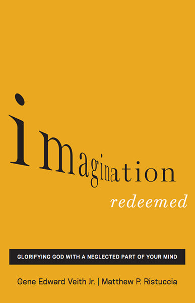 Imagination Redeemed: Glorifying God with a Neglected Part of Your Mind By Gene Edward Veith Jr., Matthew P. Ristuccia cover image (1018260357167)