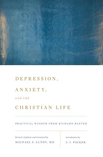 Depression, Anxiety, and the Christian Life: Practical Wisdom from Richard Baxter cover image (1018260652079)