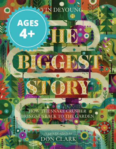 The Biggest Story: How the Snake Crusher Brings Us Back to the Garden DeYoung, Kevin cover image (1018262224943)