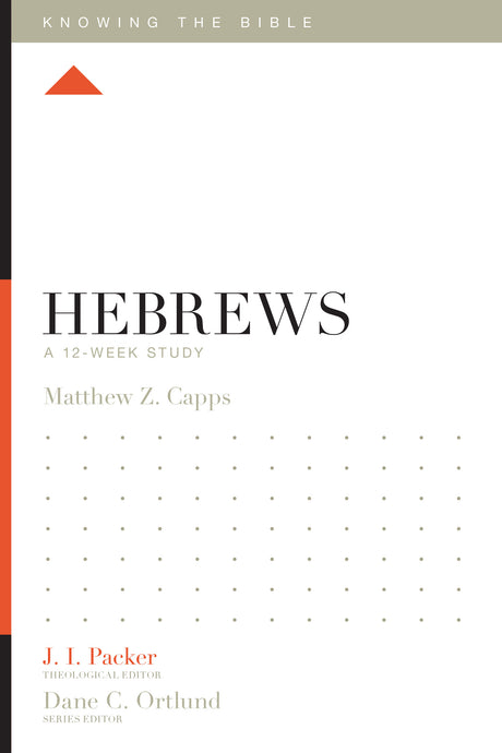 Hebrews: A 12-Week Study (Knowing the Bible) Capps, Matthew Z. cover image (1018265042991)