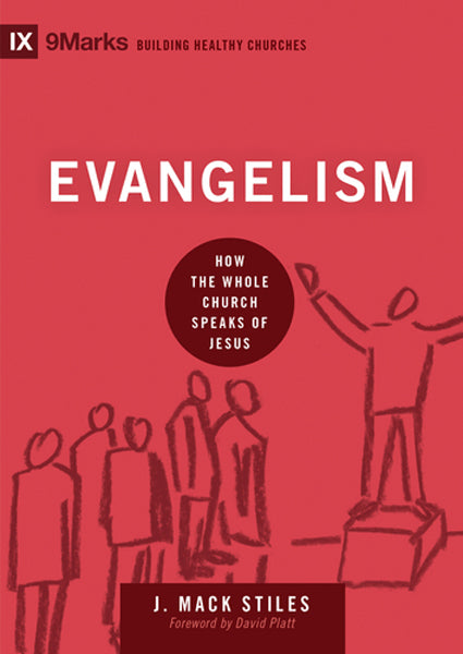 Evangelism: How the Whole Church Speaks of Jesus (9Marks, Building Healthy Churches Series) J. Mack Stiles cover image