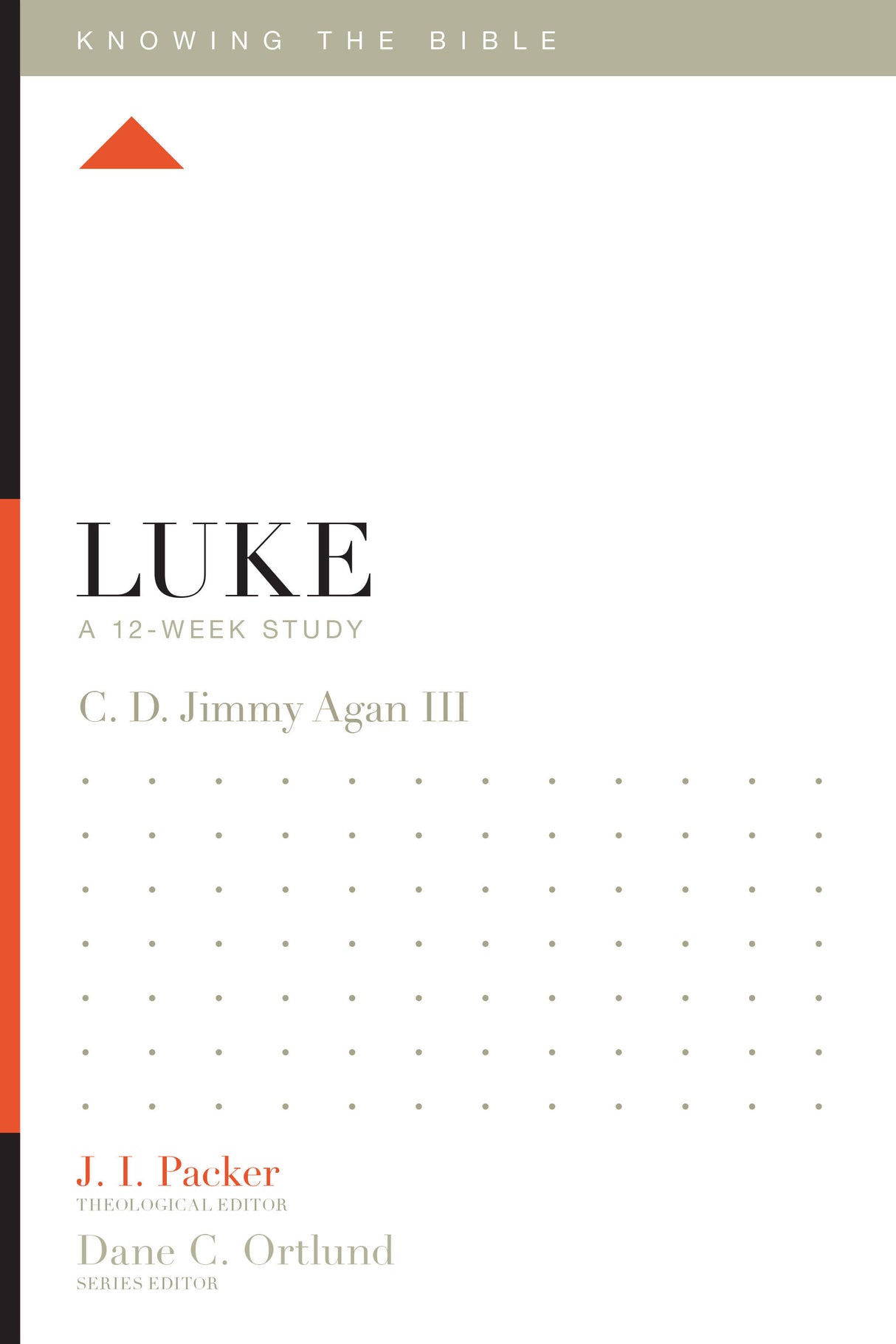 Luke: A 12-Week Study (Knowing the Bible) Agan III, Clarence DeWitt cover image (1018281852975)