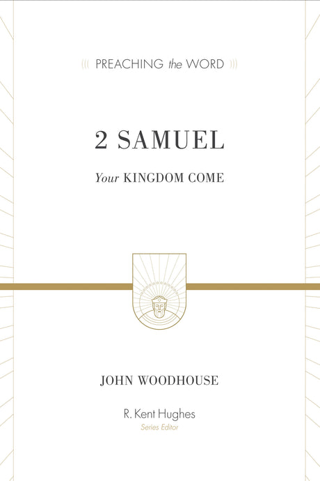 2 Samuel: Your Kingdom Come (Preaching the Word) John Woodhouse cover image (1023710822447)