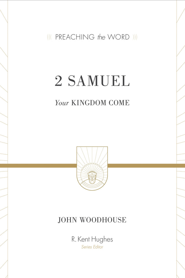 2 Samuel: Your Kingdom Come (Preaching the Word) John Woodhouse cover image (1023710822447)