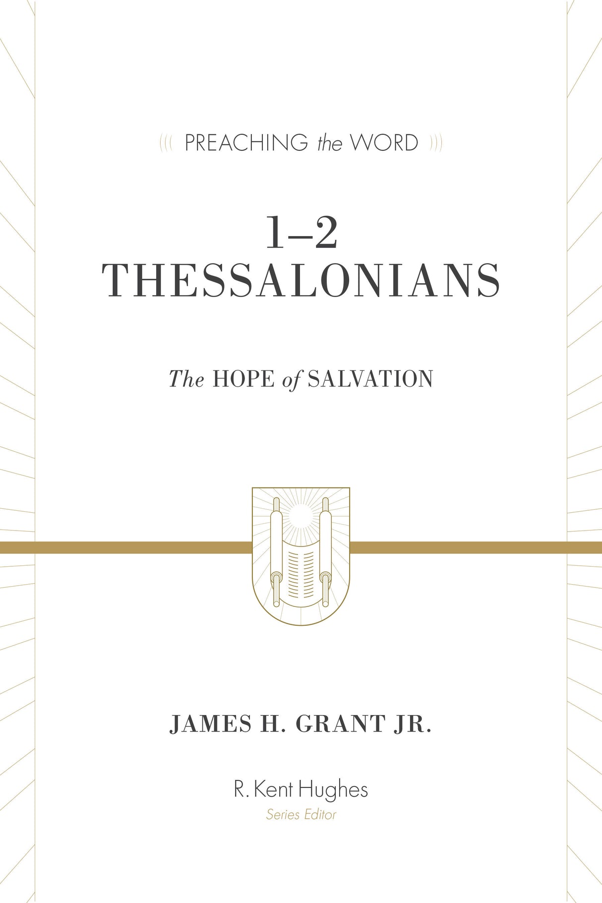 1-2 Thessalonians: The Hope of Salvation (Redesign) (Preaching the Word) James H Grant Jr. cover image (1023715737647)