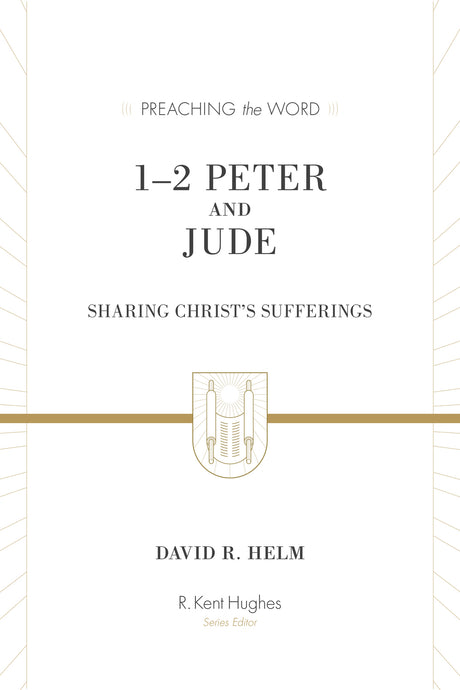 1-2 Peter and Jude: Sharing Christ's Sufferings (Redesign) (Preaching the Word) (1023715311663)