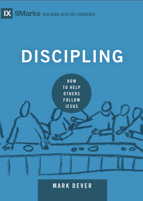 Discipling: How to Help Others Follow Jesus By Mark Dever cover image