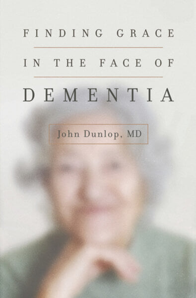 Finding Grace in the Face of Dementia Dunlop, John cover image