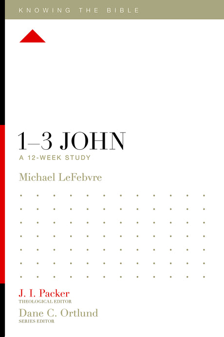 1-3 John: A 12-Week Study (Knowing the Bible) Michael LeFebvre cover image