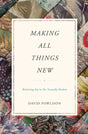 Making All Things New: Restoring Joy to the Sexually Broken Powlison, David cover image (1023752962095)