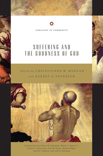 Suffering and the Goodness of God (Redesign) (Theology in Community)