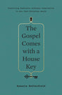 The Gospel Comes with a House Key: Practicing Radically Ordinary Hospitality in Our Post-Christian World Butterfield, Rosaria cover image