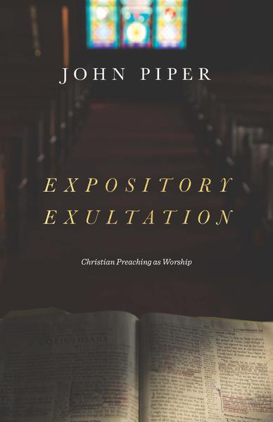 Expository Exultation: Christian Preaching as Worship By John Piper cover image