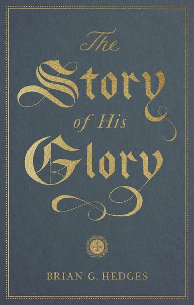 The Story of His Glory Hedges, Brian G. cover image