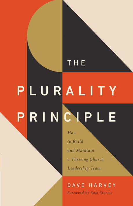 The Plurality Principle: How to Build and Maintain a Thriving Church Leadership Team (Gospel Coalition) - Harvey, Dave 9781433571541