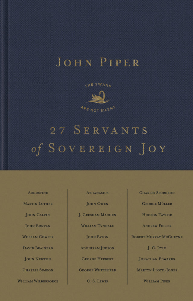 27 Servants of Sovereign Joy: Faithful, Flawed, and Fruitful - Piper, John - 9781433578472