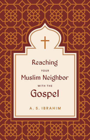 Reaching Your Muslim Neighbor with the Gospel - Ibrahim, A S - 9781433582028