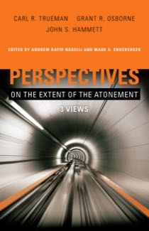 Perspectives on the Extent of the Atonement: 3 Views (Perspectives) Naselli, Andrew David; Snoeberger, Mark A.; Hammett, John S.; Osborne, Grant R.; Trueman, Carl R. cover image