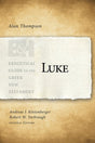 Luke (Exegetical Guide to the Greek New Testament) Thompson, Alan J. cover image