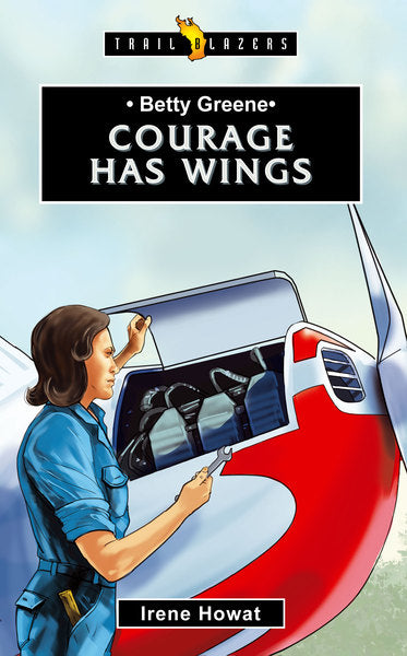 Betty Greene: Courage Has Wings (Trailblazer Biographies) Howat, Irene cover image