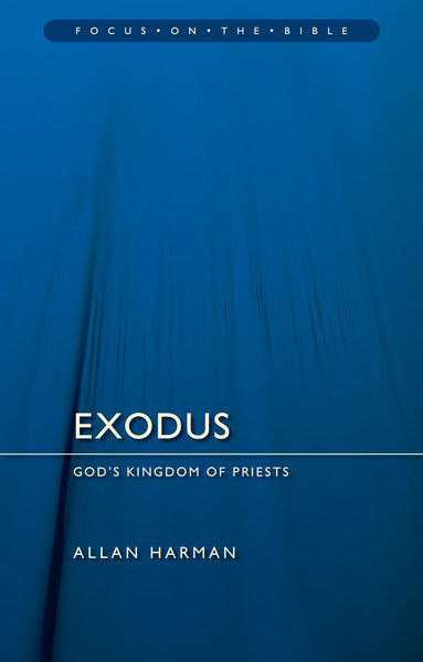 Exodus: God's Kingdom of Priests (Focus on the Bible)