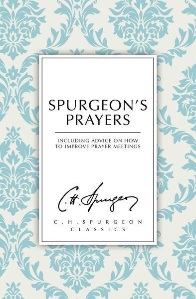 Spurgeon's Prayers (C.H. Spurgeon Classics) Spurgeon, C. H. cover image