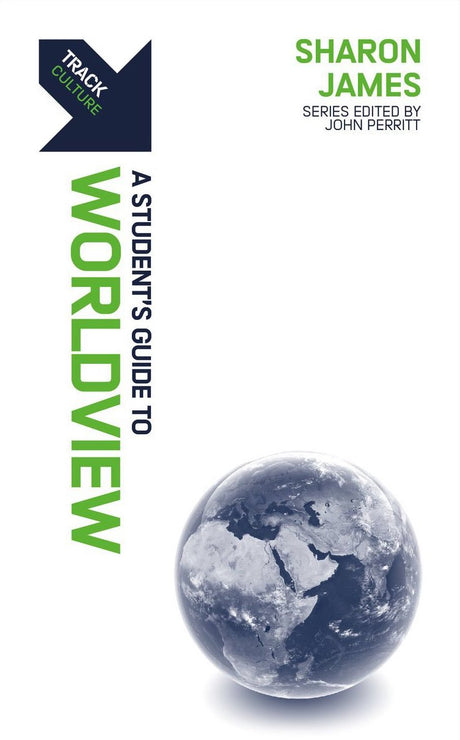 Track: Worldview: A Student's Guide to Worldview (Track) - James, Sharon - 9781527108431