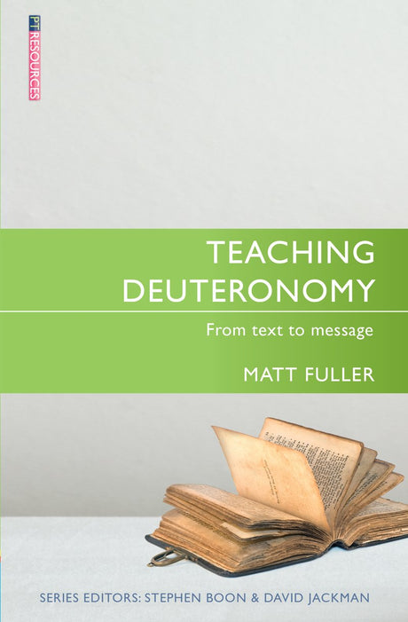 Teaching Deuteronomy: From Text to Message (Proclamation Trust) - Fuller, Matthew - 9781527109001