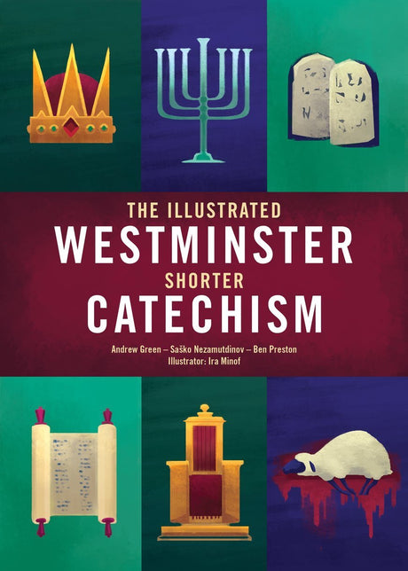 The Illustrated Westminster Shorter Catechism (Colour Books) - Green, Andrew; Nezamurdinov, Sasko; Miniof, Ira (illustrator) - 9781527109025