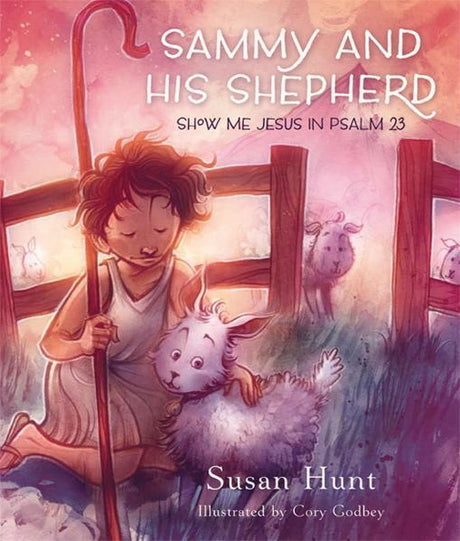 Sammy and His Shepherd: Show Me Jesus in Psalm 23 - Hunt, Susan 9781567691092