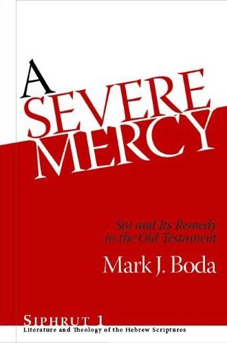 A Severe Mercy: Sin and Its Remedy in the Old Testament Boda, Mark J. cover image