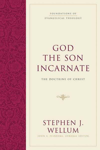 God the Son Incarnate: The Doctrine of Christ By Stephen J. Wellum cover image