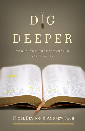 Dig Deeper: Tools for Understanding God's Word By Nigel Beynon, Andrew Sach cover image (1022404362287)