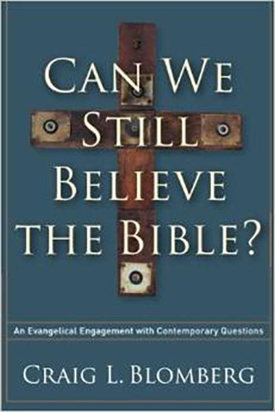 Can We Still Believe the Bible?: An Evangelical Engagement with Contemporary Questions Blomberg, Craig L. cover image