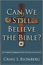 Can We Still Believe the Bible?: An Evangelical Engagement with Contemporary Questions Blomberg, Craig L. cover image