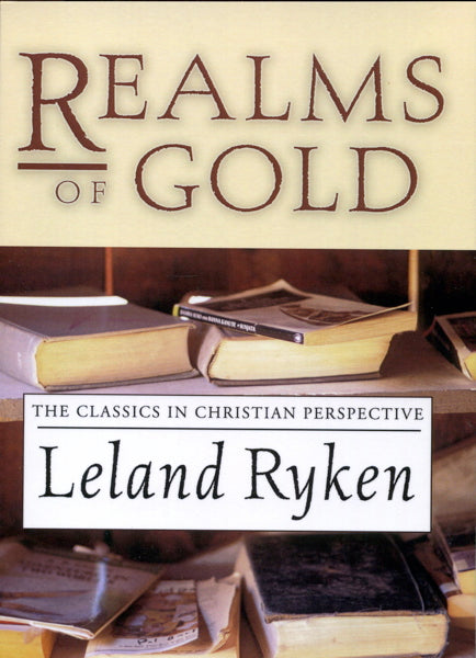 Realms of Gold: The Classics in Christian Perspective