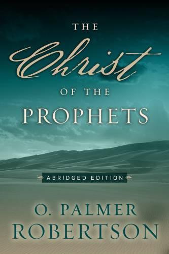 The Christ of the Prophets (Abridged)