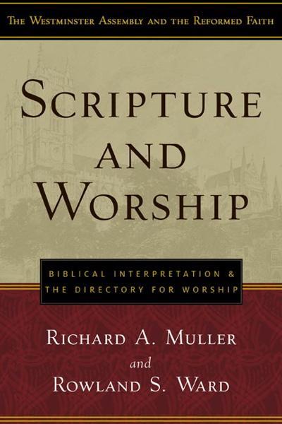 Scripture and Worship: Biblical Interpretation and the Directory for Worship